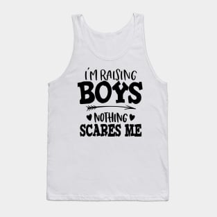 I'm Raising Boys Nothing Scares Me Tank Top